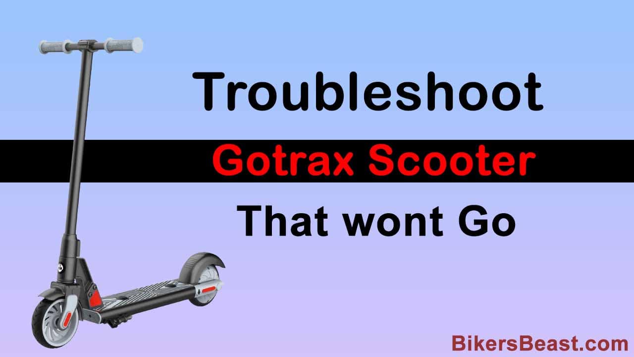 Gotrax Scooter Won’t Go or Move