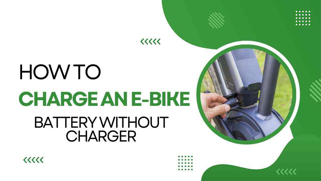 How to Charge an E-Bike Battery Without Charger